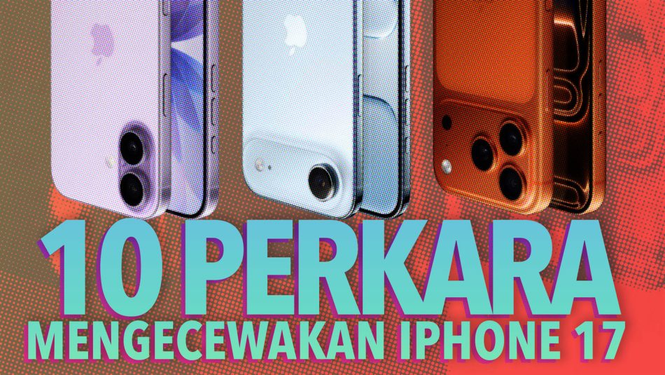 10 Perkara Mengecewakan Siri Apple iPhone 17