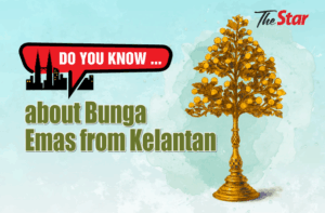 Do you know... about Bunga Emas from Kelantan?