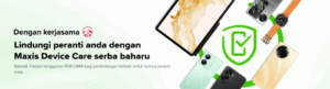 Pelan Pascabayar Maxis Kini Lebih Memudahkan Anda Memiliki Peranti Baharu Dengan Perlindungan Menyeluruh
