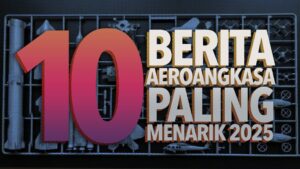 10 Berita Aeroangkasa Paling Menarik 2025