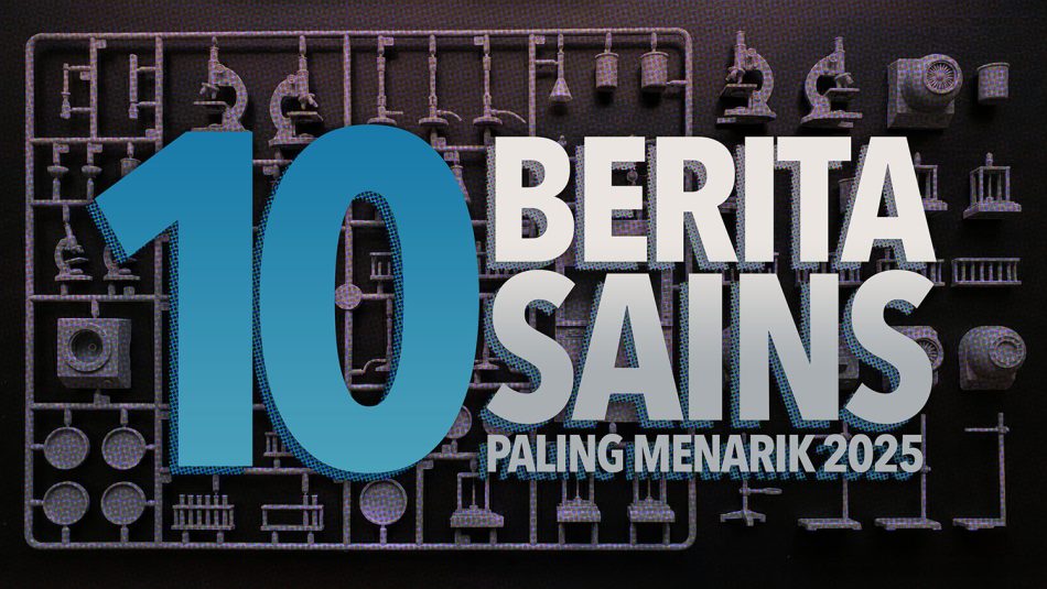 10 Berita Sains Paling Menarik 2025