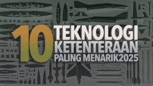 10 Berita Teknologi Ketenteraan Paling Menarik 2025